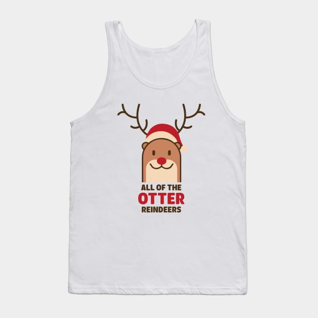 Reindeer Otter - All Of the Otter Reindeers Christmas Shirt Tank Top by heyjuliana